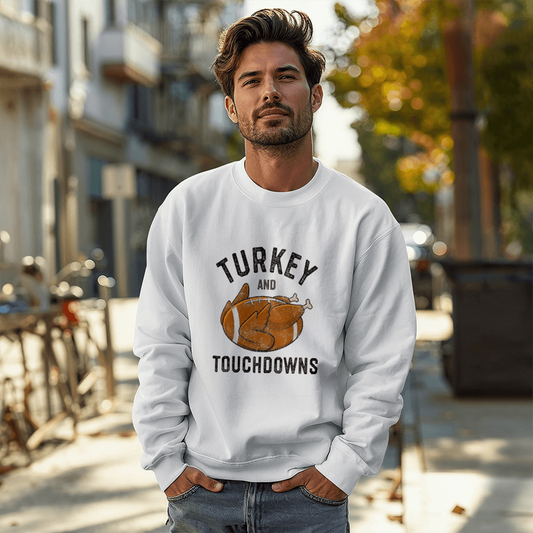 Turkey & Touchedowns Sweatshirt Thanksgiving Edition
