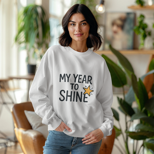 My Year To Shine Sweatshirt New Year Edition